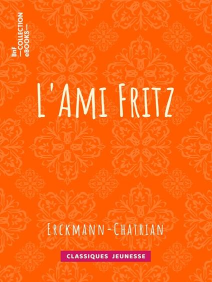 L'Ami Fritz - Erckmann-Chatrian - ebook