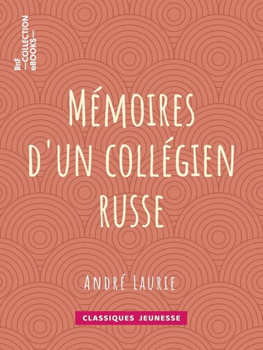 Mémoires d'un collégien russe - André Laurie - ebook