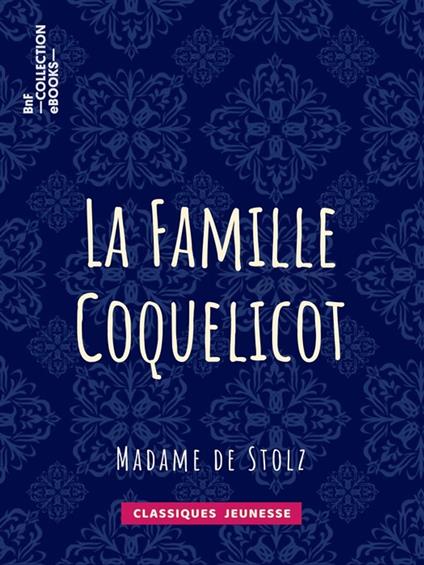La Famille Coquelicot - Madame de Stolz - ebook