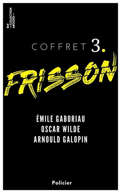 Coffret Frisson n°3 - Émile Gaboriau, Oscar Wilde, Arnould Galopin