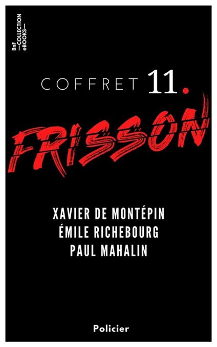 Coffret Frisson n°11 - Xavier de Montépin, Émile Richebourg, Paul Mahalin