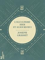 L'Occultisme hier et aujourd'hui