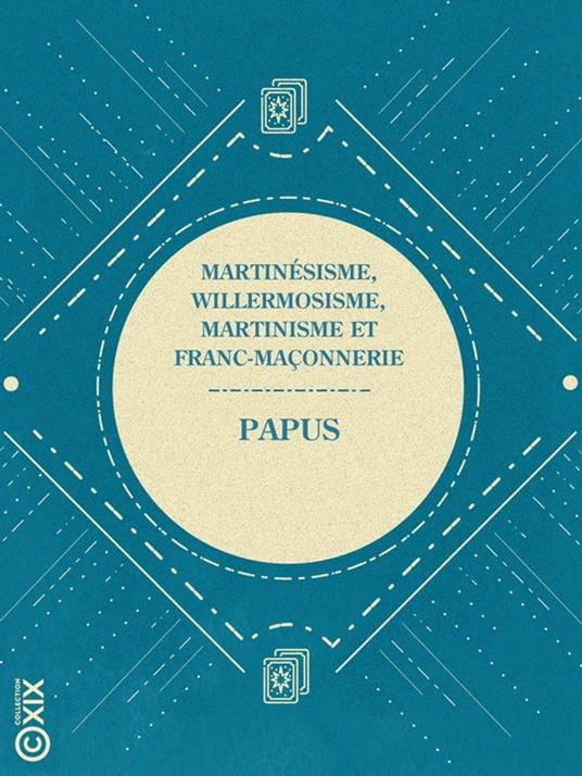 Martinésisme, willermosisme, martinisme et franc-maçonnerie