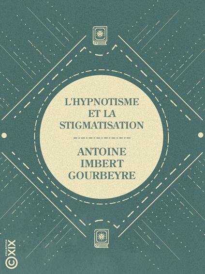 L'Hypnotisme et la Stigmatisation