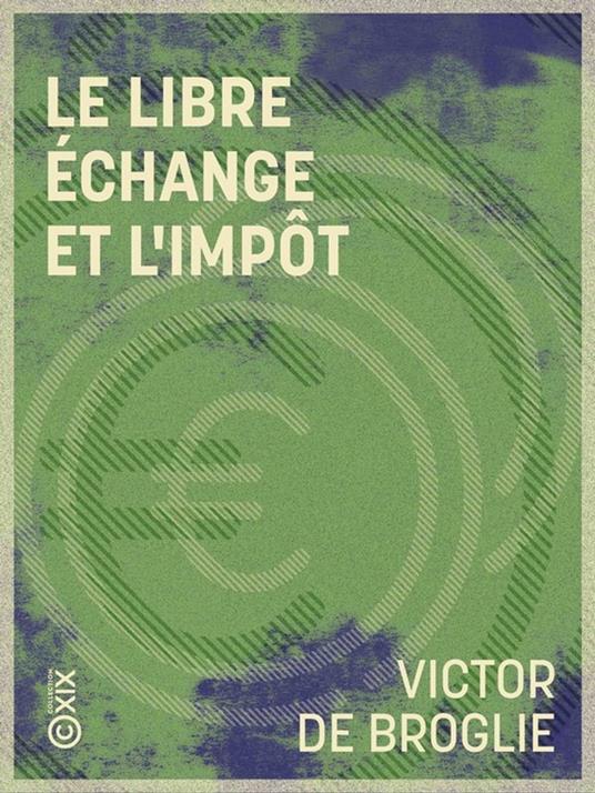 Le Libre échange et l'Impôt