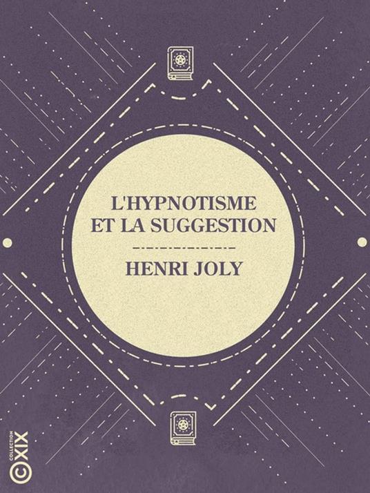 L'Hypnotisme et la Suggestion