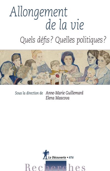 Allongement de la vie - Quels défis ? Quelles politiques ?