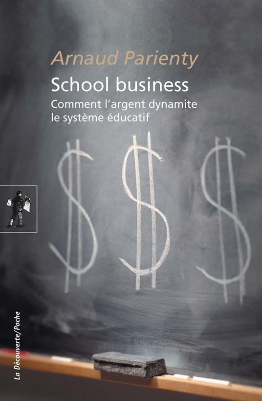 School business - Comment l'argent dynamite le système éducatif