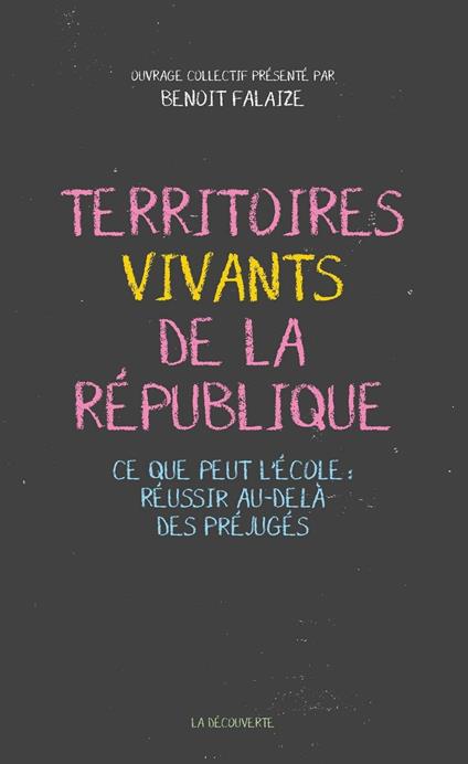 Territoires vivants de la République - Ce que peut l'école : réussir au-delà des préjugés