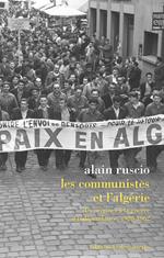 Les communistes et l'Algérie - Des origines à la guerre d'indépendance, 1920 - 1962