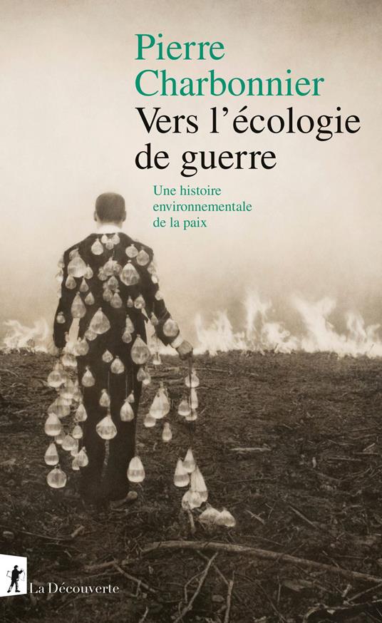 Vers l'écologie de guerre - Une histoire environnementale de la paix