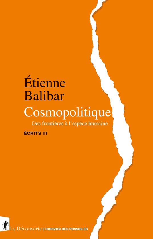 Cosmopolitique - Des frontières à l'espèce humaine - Écrits III