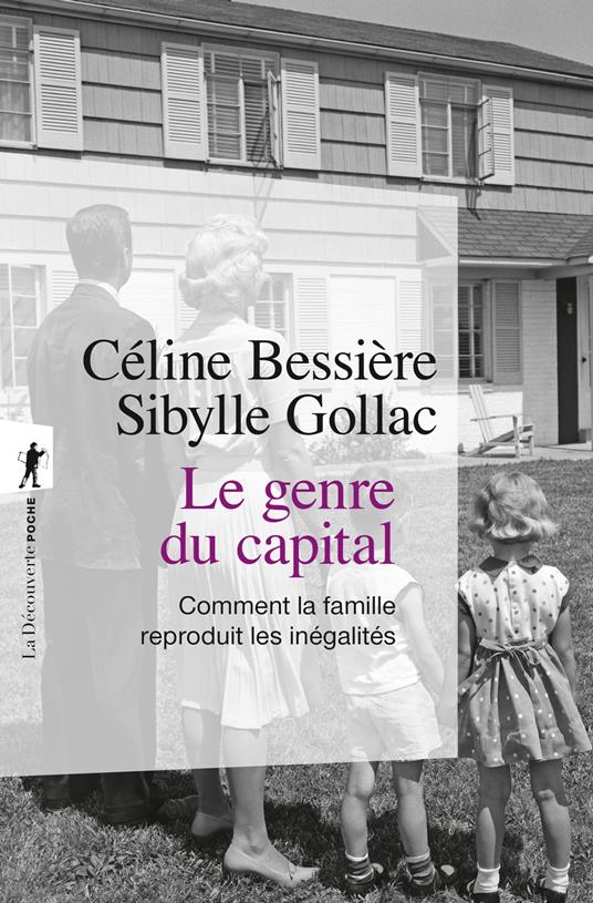 Le Genre du capital - Comment la famille reproduit les inégalités