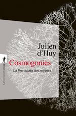 Cosmogonies - La Préhistoire des mythes