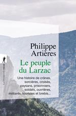 Le peuple du Larzac - Une histoire de crânes, sorcières, croisés, paysans, prisonniers, soldats, ouvrières, militants, touristes et