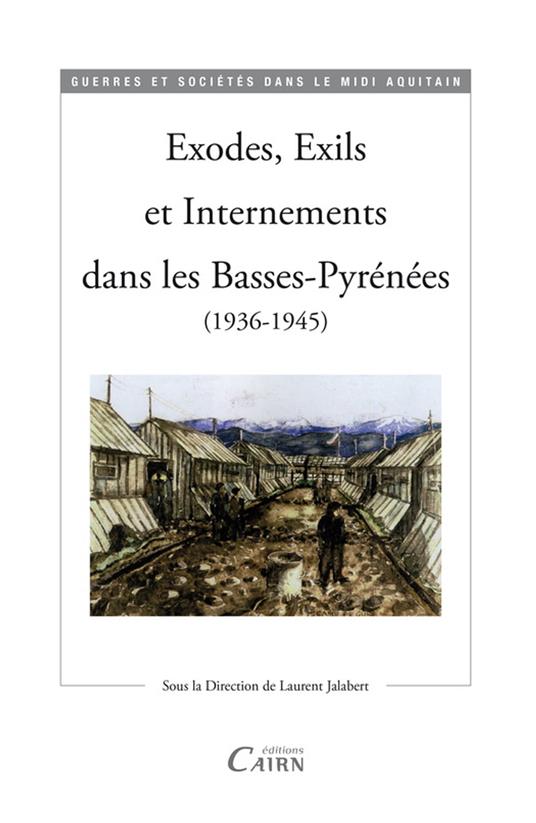 Exodes, Exils et Internements dans les Basses-Pyrénées