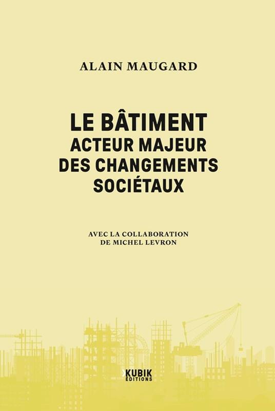 Le bâtiment?: acteur majeur des changements sociétaux