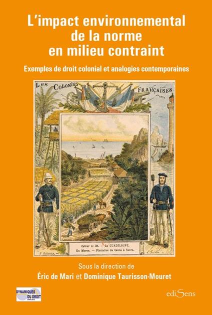 L'impact environnemental de la norme en milieu contraint : Exemples de droit colonial et analogies contemporaines