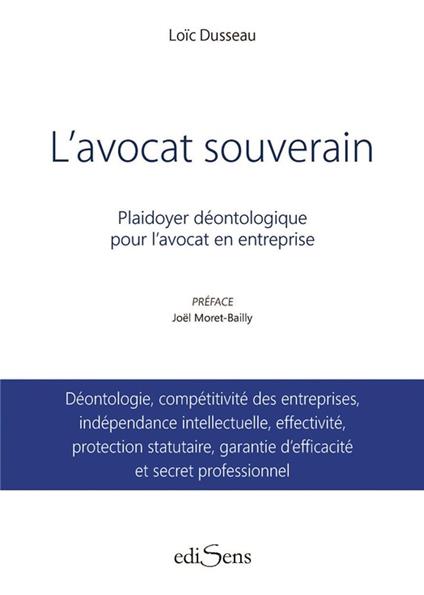 L'avocat souverain : Plaidoyer déontologique pour l'avocat en entreprise