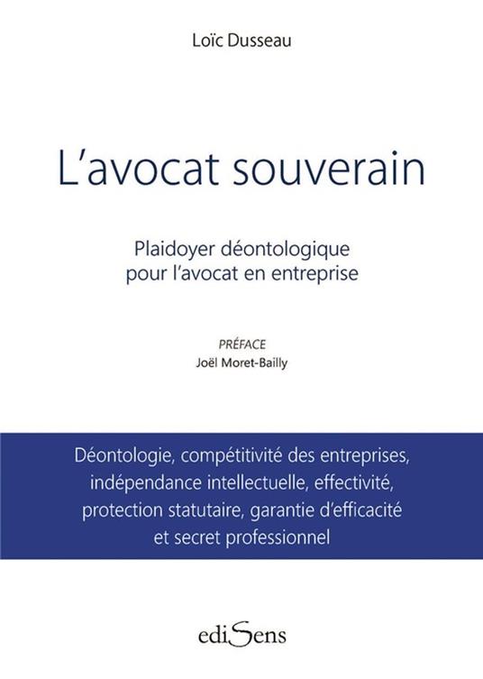 L'avocat souverain : Plaidoyer déontologique pour l'avocat en entreprise