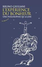 L'expérience du bonheur - Une philosophie de la joie