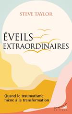 Eveils extraordinaires - Quand le traumatisme mène à la transformation