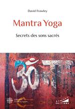 Mantra Yoga - Secrets des sons sacrés
