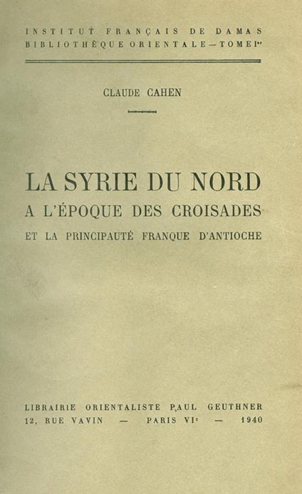 La Syrie du nord à l'époque des croisades et la principauté franque d'Antioche