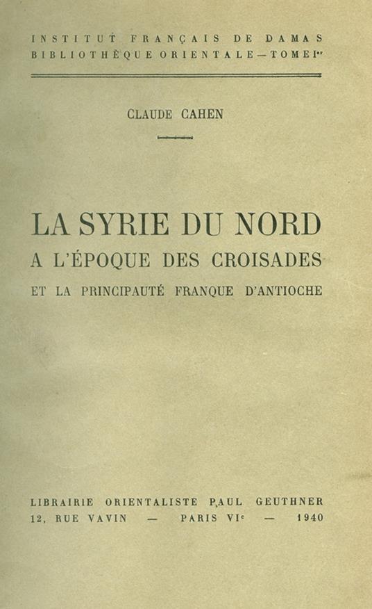 La Syrie du nord à l'époque des croisades et la principauté franque d'Antioche