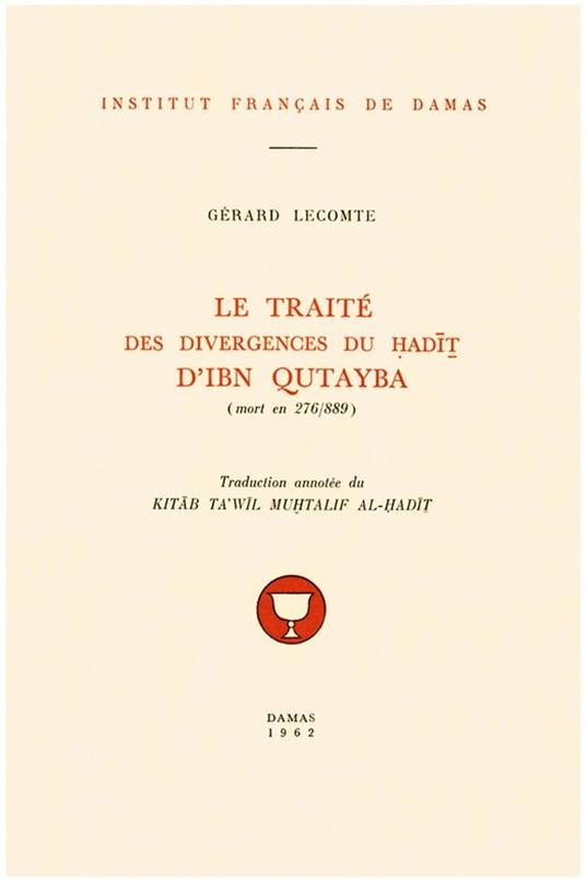 Le Traité des divergences du ?adi? d'Ibn Qutayba (mort en 276/889)