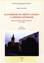 Le faubourg du Midan à Damas à l'époque ottomane