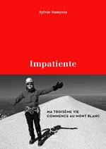 Impatiente - Ma troisième vie commence au mont Blanc