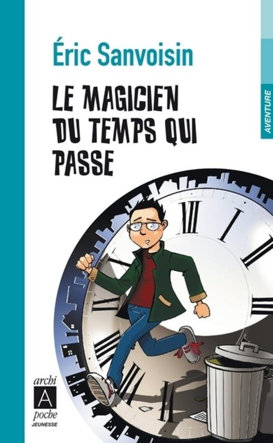 Le magicien du temps qui passe - Éric Sanvoisin,Franck Lefort - ebook