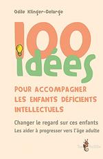 100 idées pour accompagner les enfants déficients intellectuels