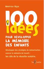 100 idées pour développer la mémoire des enfants