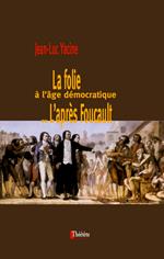 La folie à l'âge démocratique ou l'après Foucault