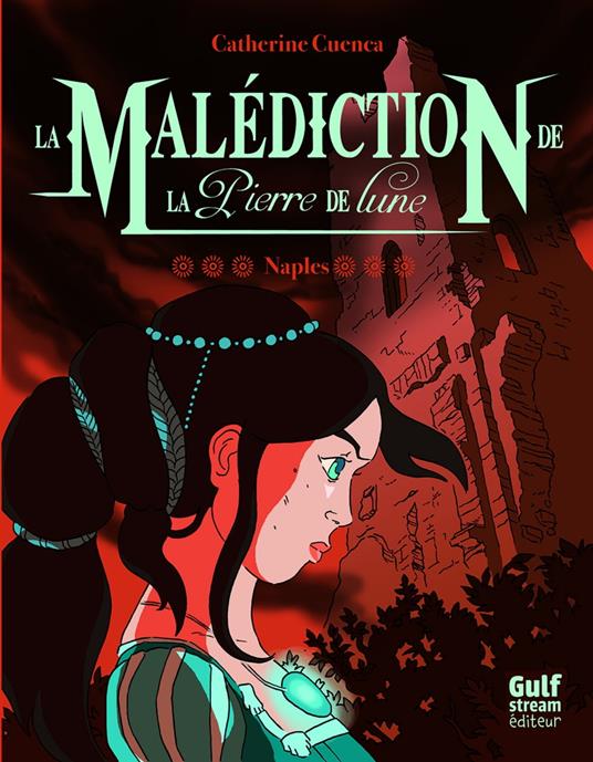 La Malédiction de la Pierre de Lune - tome 3 Naples - Catherine Cuenca - ebook
