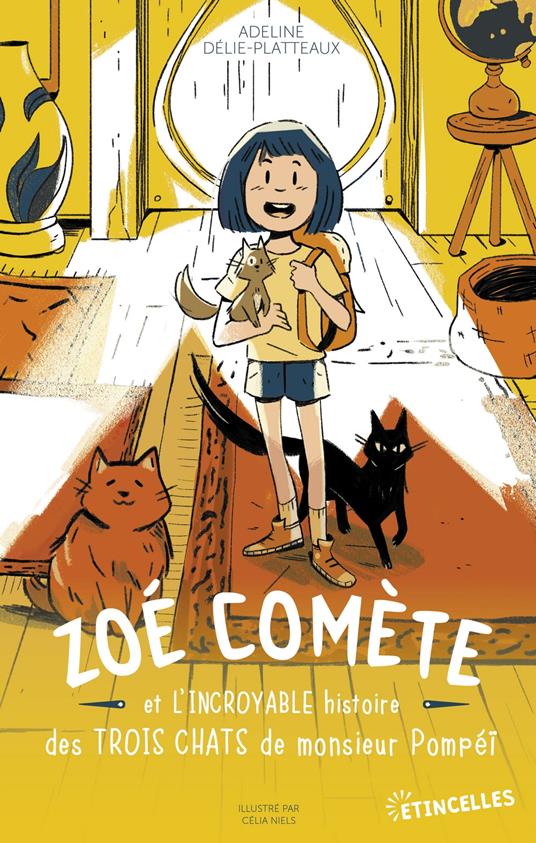 Zoé Comète et l'incroyable histoire des trois chats de monsieur Pompéï - Adeline Delie-platteaux,Célia Niles - ebook