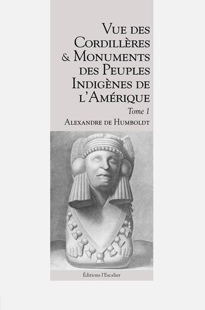 Vue des Cordillères et monuments des peuples indigènes de l'Amérique - Tome 1