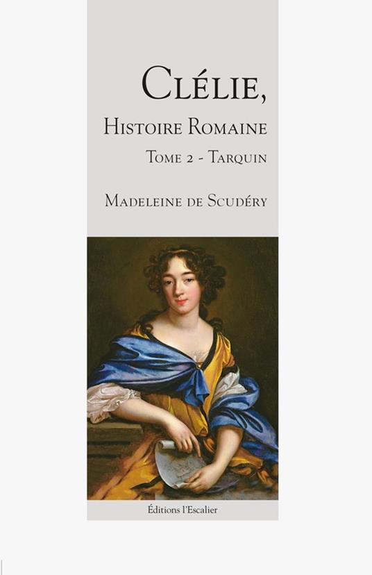 Clélie, histoire romaine - Tarquin - Tome 2 - Madeleine De Scudéry - ebook