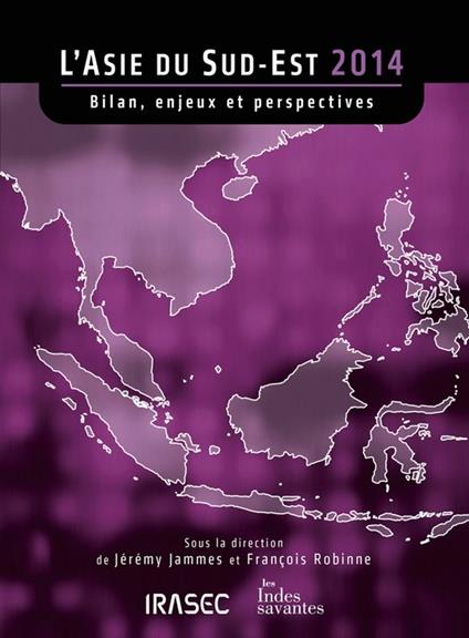 L'Asie du Sud-Est 2014 : bilan, enjeux et perspectives