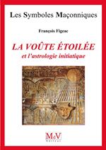 N.45 La voûte étoilée et l'astrologie initiatique