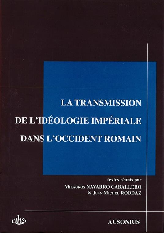 La transmission de l'idéologie impériale dans l'Occident romain