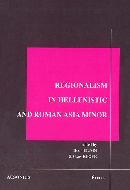 Regionalism in Hellenistic and Roman Asia Minor