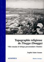 Topographie religieuse de Thugga (Dougga)