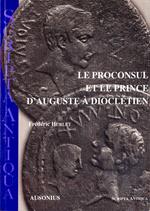 Le proconsul et le prince d'Auguste à Dioclétien