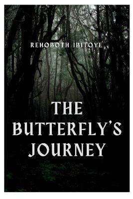 The Butterfly's Journey - Rehoboth Ololade Ibitoye - cover