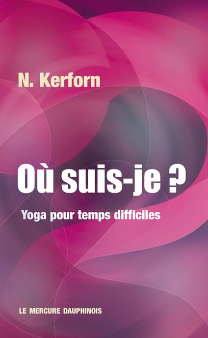 Où suis-je ? Yoga pour temps difficiles