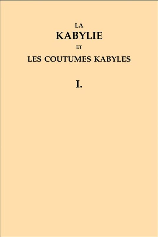 La Kabylie et les coutumes kabyles