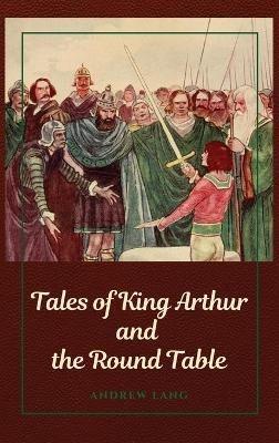 Tales of King Arthur and the Round Table - Andrew Lang - cover